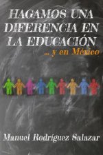 Hagamos Una Diferencia En La Educacion... Y En Mexico