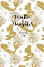 Mother and Daughter Bucket List: Write a Bucket List of Goals and Dreams