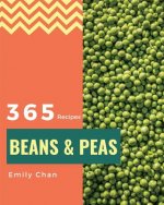 Beans & Peas 365: Enjoy 365 Days with Amazing Beans & Peas Recipes in Your Own Beans & Peas Cookbook! [book 1]
