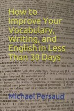 How to Improve Your Vocabulary, Writing, and English in Less Than 30 Days