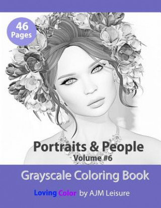Portraits and People Volume 6: Adult Coloring Book with Grayscale Pictures
