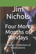 Four More Months of Sundays: Another Collection of Meditations