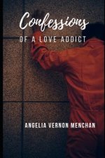 Confessions of a Love Addict