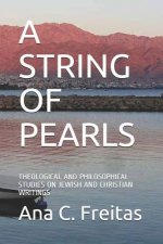 A String of Pearls: Theological and Philosophical Studies on Jewish and Christian Writings