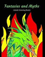 Fantasies and Myths: (adult Coloring Book)