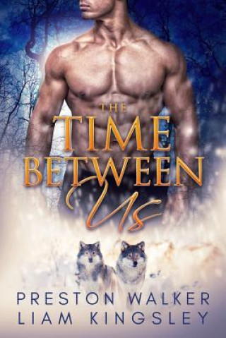 The Time Between Us: A Second Chance Protector Romance