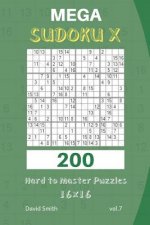 Mega Sudoku X - 200 Hard to Master Puzzles 16x16 Vol.7