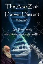 The A to Z of Darwin Dissent: Volume V