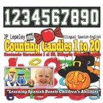 Counting Candies 1 to 20. Bilingual Spanish-English: Contando Caramelos 1 al 20. Bilingüe Espa?ol-Inglés