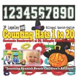 Counting Hats 1 to 20. Bilingual Spanish-English: Contando Sombreros 1 al 20. Bilingüe Espa?ol-Inglés