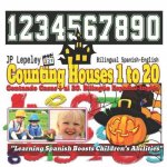 Counting Houses 1 to 20. Bilingual Spanish-English: Contando Casas 1 al 20. Bilingüe Espa?ol-Inglés