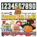Counting Rats 1 to 20. Bilingual Spanish-English: Contando Ratas 1 al 20. Bilingüe Espa?ol-Inglés