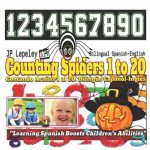 Counting Spiders 1 to 20. Bilingual Spanish-English: Contando Ara?as 1 al 20. Bilingüe Espa?ol-Inglés