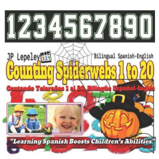 Counting Spiderwebs 1 to 20. Bilingual Spanish-English: Contando Telara?as 1 al 20. Bilingüe Espa?ol-Inglés