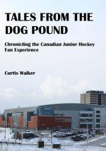 Tales from the Dog Pound: Chronicling the Canadian Junior Hockey Fan Experience