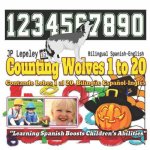 Counting Wolves 1 to 20. Bilingual Spanish-English: Contando Lobos 1 al 20. Bilingüe Espa?ol-Inglés