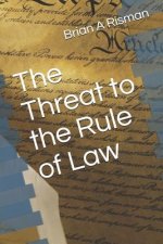 The Threat to the Rule of Law