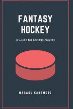 Fantasy Hockey: A Guide for Serious Players