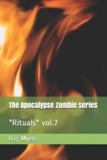 The Apocalypse Zombie Series: Rituals Vol.7