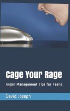 Cage Your Rage: Anger Management Tips for Teens