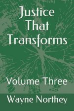 Justice That Transforms: Volume Three