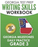 Georgia Test Prep Writing Skills Workbook Georgia Milestones Daily Practice Grade 3: Preparation for the Georgia Milestones English Language Arts Test