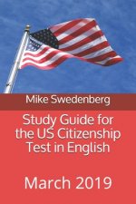 Study Guide for the Us Citizenship Test in English: 2019