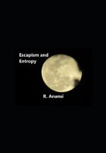 Escapism and Entropy: A Poetry Collection