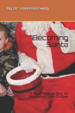Becoming Santa: A Rite of Passage Story for Mature and Older Children