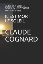 Il Est Mort Le Soleil: J'Aimerais Voir Le Soleil Que Voyaient Mes Ancetres