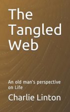 The Tangled Web: An Old Man's Perspective on Life