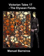Victorian Tales 17 - The Elysean Fields