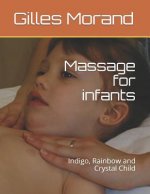 Massage for Infants: Indigo, Rainbow and Crystal Child