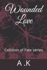 Wounded Love: Collision of Fate Series