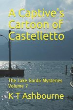 A Captive's Cartoon of Castelletto: The Lake Garda Mysteries Volume 7