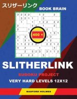 Book Brain Slitherlink 400 Sudoku Project.: Very Hard Levels 12x12. Holmes Presents a Book of Logic Puzzles. Completing the Great Wall of China. (Plus