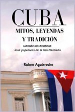 Cuba Mitos, Leyendas Y Tradición: Los Veinte Cuentos E Historias Mas Populares de Cuba