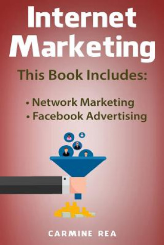 Internet Marketing: This Book Includes: Network Marketing, Facebook Avertising (with Tips about Social Media Marketing)