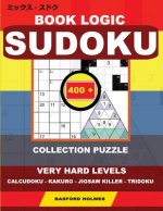 Book Logic Sudoku. 400 Collection Puzzle.: Very Hard Levels. Calcudoku - Kakuro - Jigsaw Killer - Tridoku. Holmes Presents to Your Attention the Natio