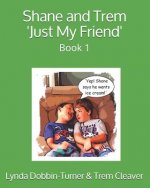 Shane and Trem 'just My Friend': Book 1