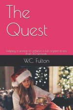 The Quest: Helping a Woman to Achieve a Full Orgasm in Less Than 30 Seconds.