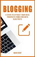 Blogging: 4 Steps to Attract Your Ideal Prospects from Zero with Blog Posts