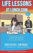 Life Lessons at Lunch: Volume 1