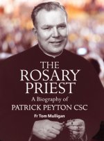Rosary Priest: a Biography of Patrick Peyton