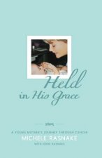 Held in His Grace: A Young Mother's Journey Through Cancer