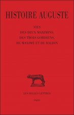 Histoire Auguste, Tome IV, 1re Partie: Vie Des Deux Maximins, Des Trois Gordiens, de Maxime Et Balbin