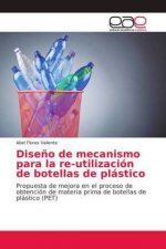 Diseno de mecanismo para la re-utilizacion de botellas de plastico