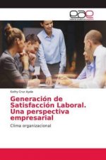 Generacion de Satisfaccion Laboral. Una perspectiva empresarial