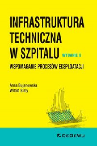 Infrastruktura techniczna w szpitalu. Wspomaganie procesów eksploatacji