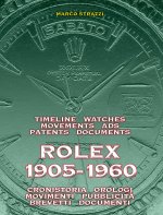 Rolex 1905-1960. La cronistoria, gli orologi, i movimenti, la pubblicit?, i brevetti. Ediz. italiana e inglese